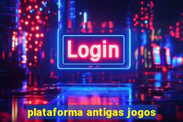 plataforma antigas jogos